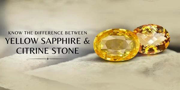 DIFFERENCE BETWEEN YELLOW SAPPHIRE & CITRINE